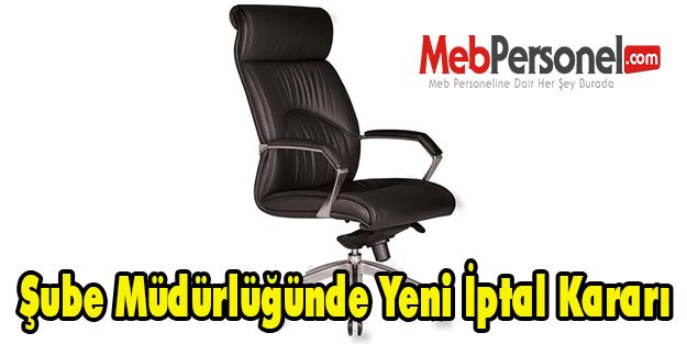 Şube Müdürlüğünde Yeni İptal Kararı