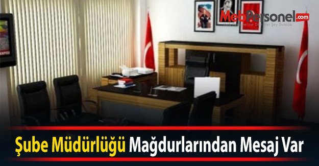 Şube Müdürlüğü Mağdurlarından Mesaj Var