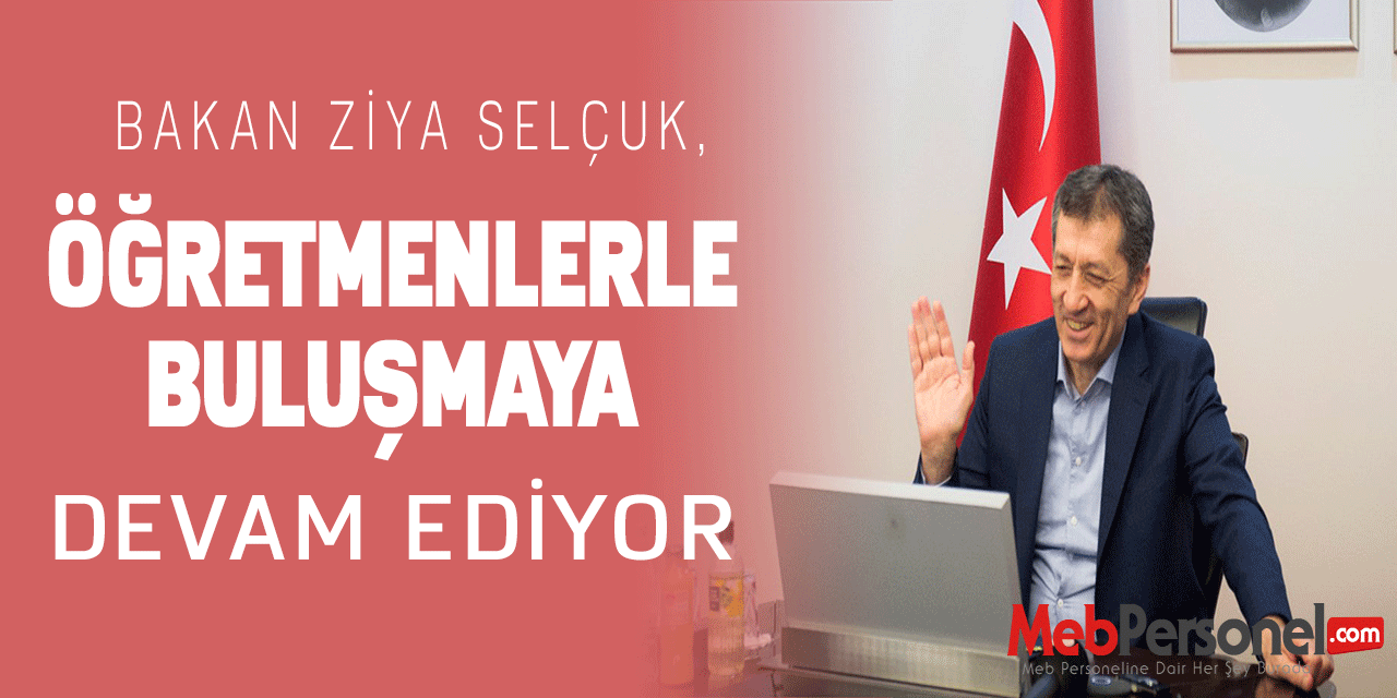 Bakan Ziya Selçuk, Öğretmenlerle Buluşmaya Devam Ediyor