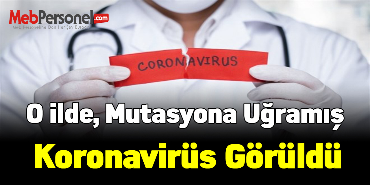 Dikkat! O ilde, mutasyona uğramış koronavirüs görüldü