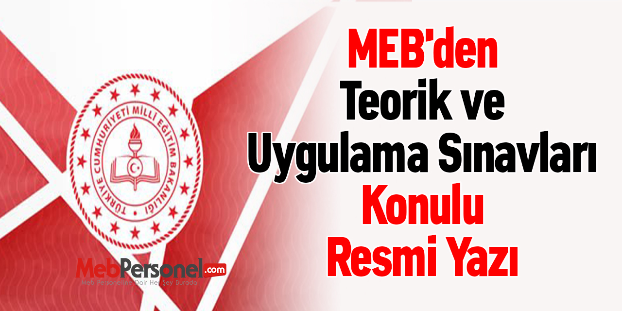 MEB'den ''Teorik ve Uygulama Sınavları'' Konulu Resmi Yazı