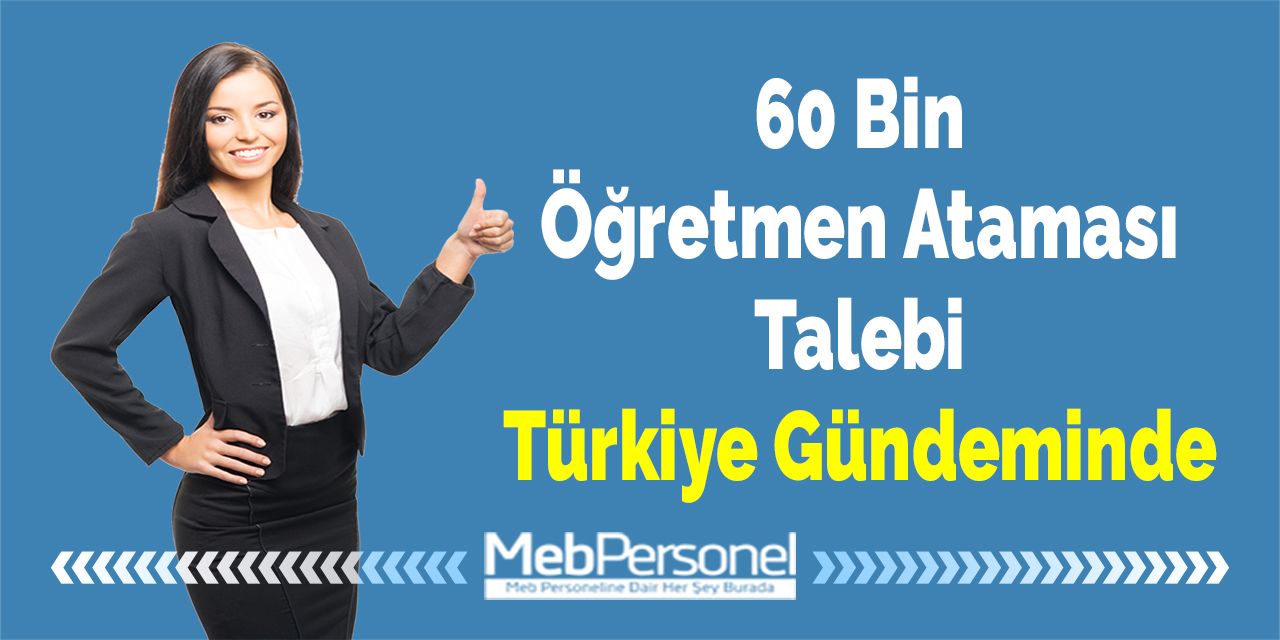 60 Bin Öğretmen Ataması Talebi Türkiye Gündeminde
