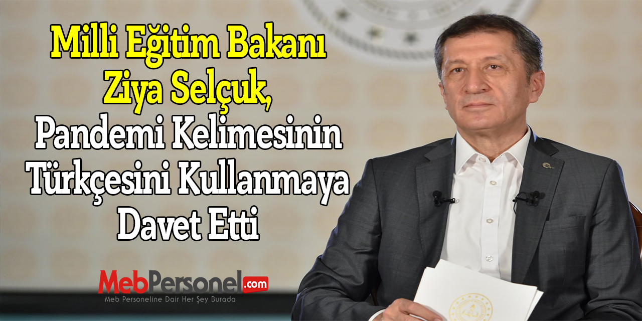 Milli Eğitim Bakanı Ziya Selçuk, Pandemi Kelimesinin Türkçesini Kullanmaya Davet Etti