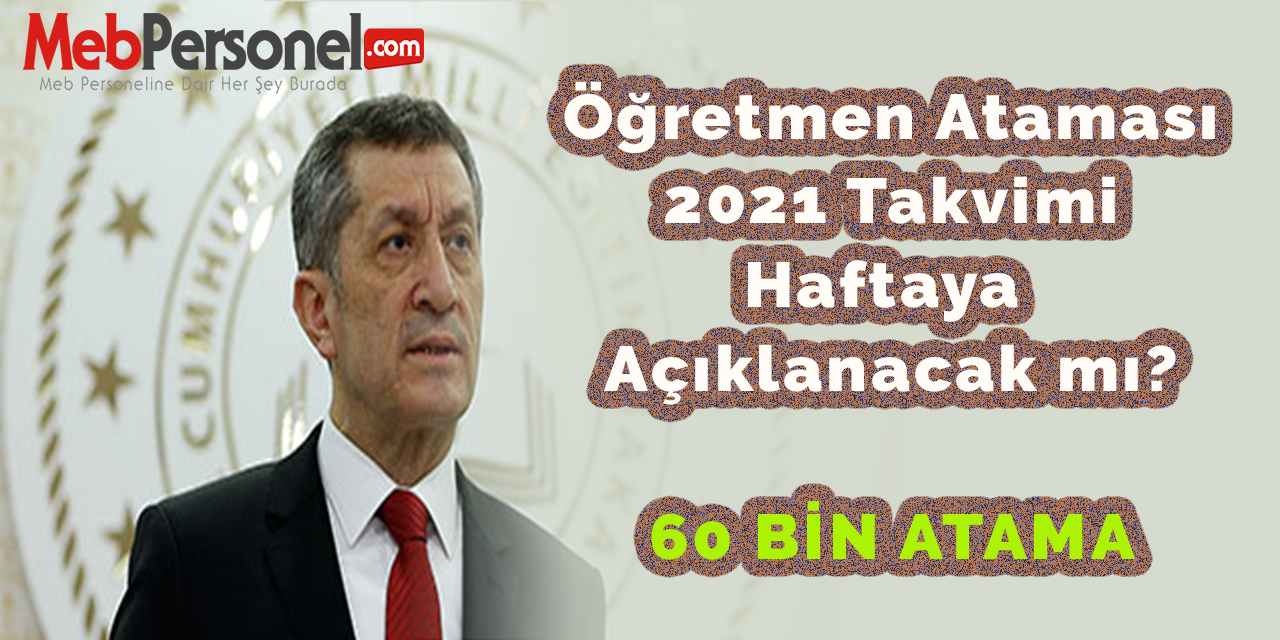 Öğretmen Atamaları 2021 Takvimi Haftaya Açıklanacak mı?