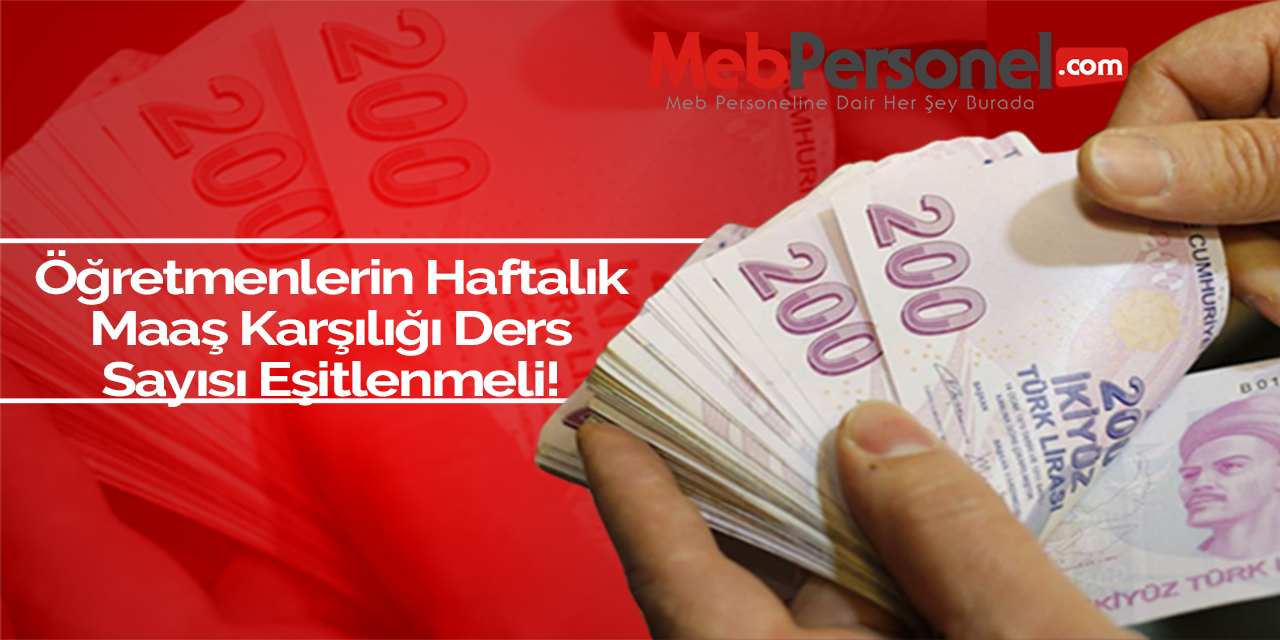 Tüm Öğretmenlerin Maaş Karşılığı Ders Sayısı 15'e Eşitlenmeli
