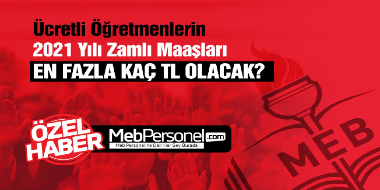 Ek Ders Zammı ile Birlikte 2021 Yılı Ücretli Öğretmen Maaşları