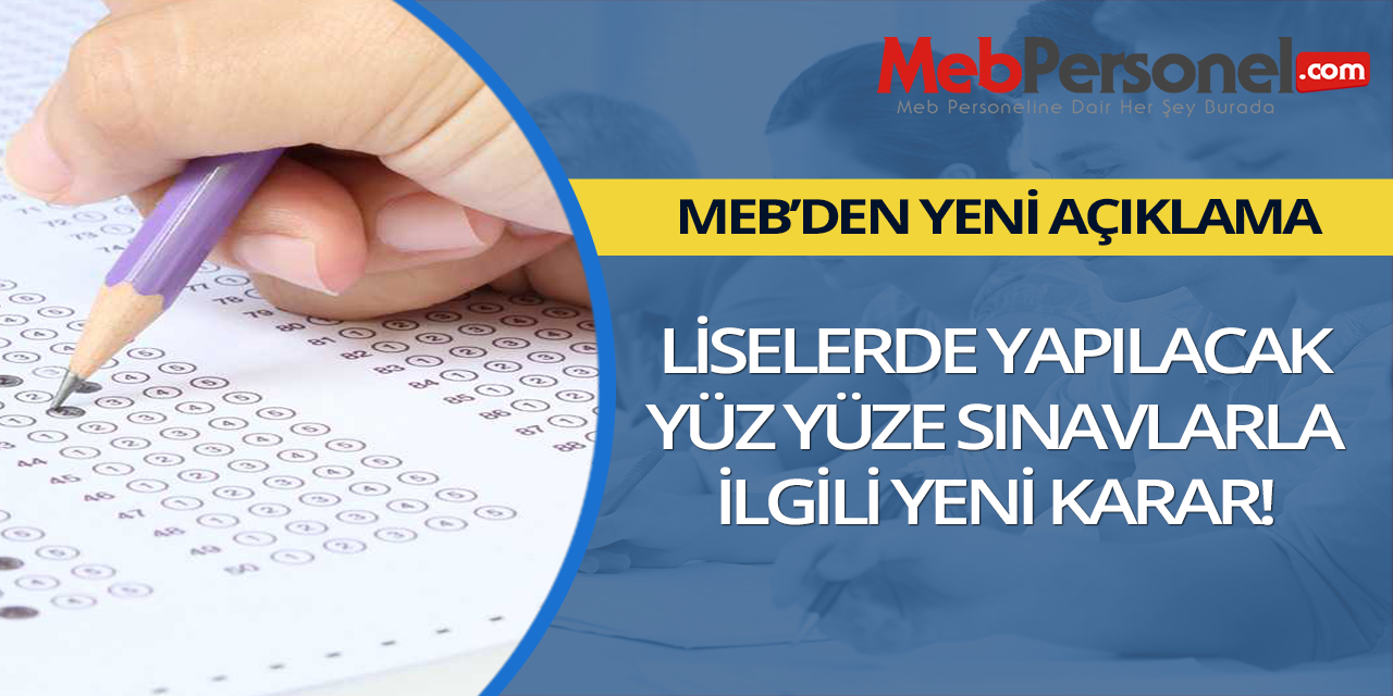 MEB'den Liselerde Yapılacak Yüz Yüze Sınav Tarihi Açıklaması