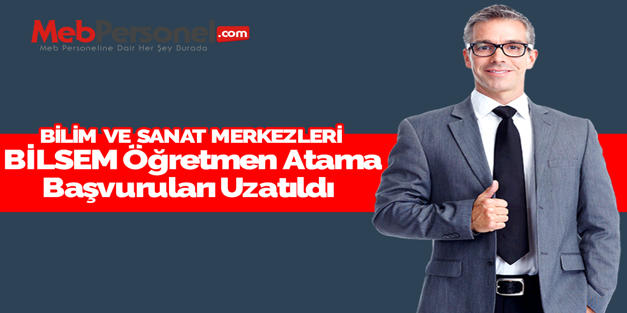 BİLSEM Öğretmen Seçme ve Atama Başvuru Süresi Uzatıldı