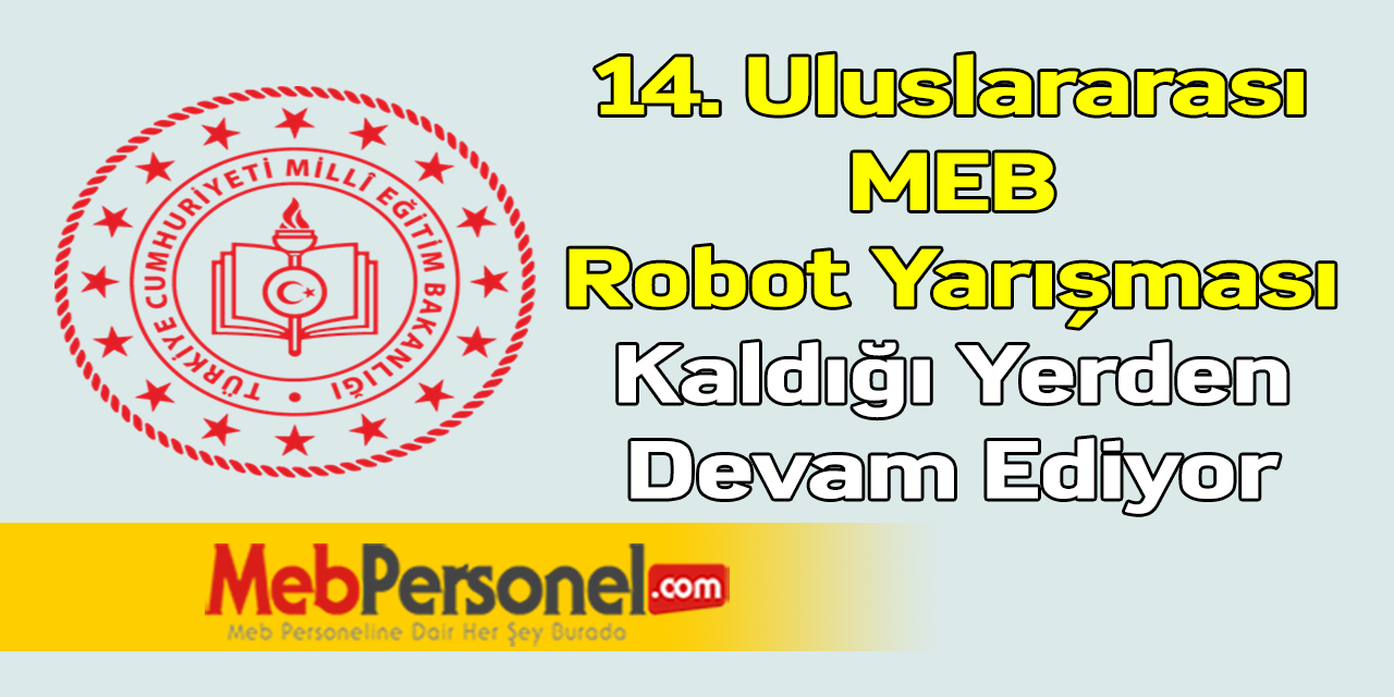 14. Uluslararası MEB Robot Yarışması Kaldığı Yerden Devam Ediyor