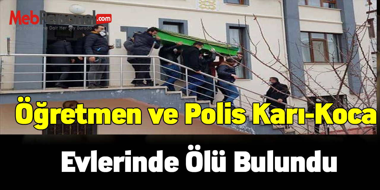 Öğretmen ve polis karı-koca evlerinde ölü bulundu