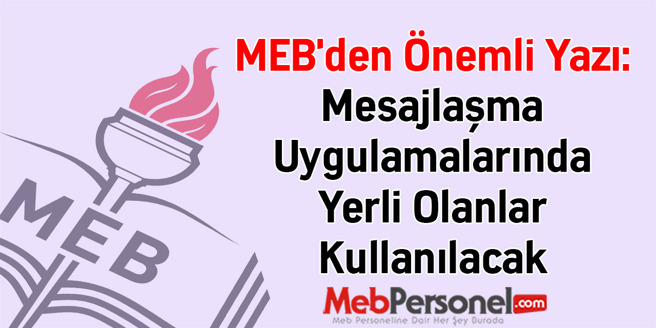MEB'den Önemli Yazı: ''Mesajlaşma Uygulamalarında Yerli Olanlar Kullanılacak''