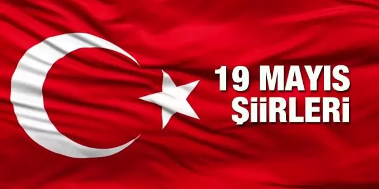 19 MAYIS ŞİİRLERİ: Yeni, uzun, kısa 1, 2, 3 kıtalık