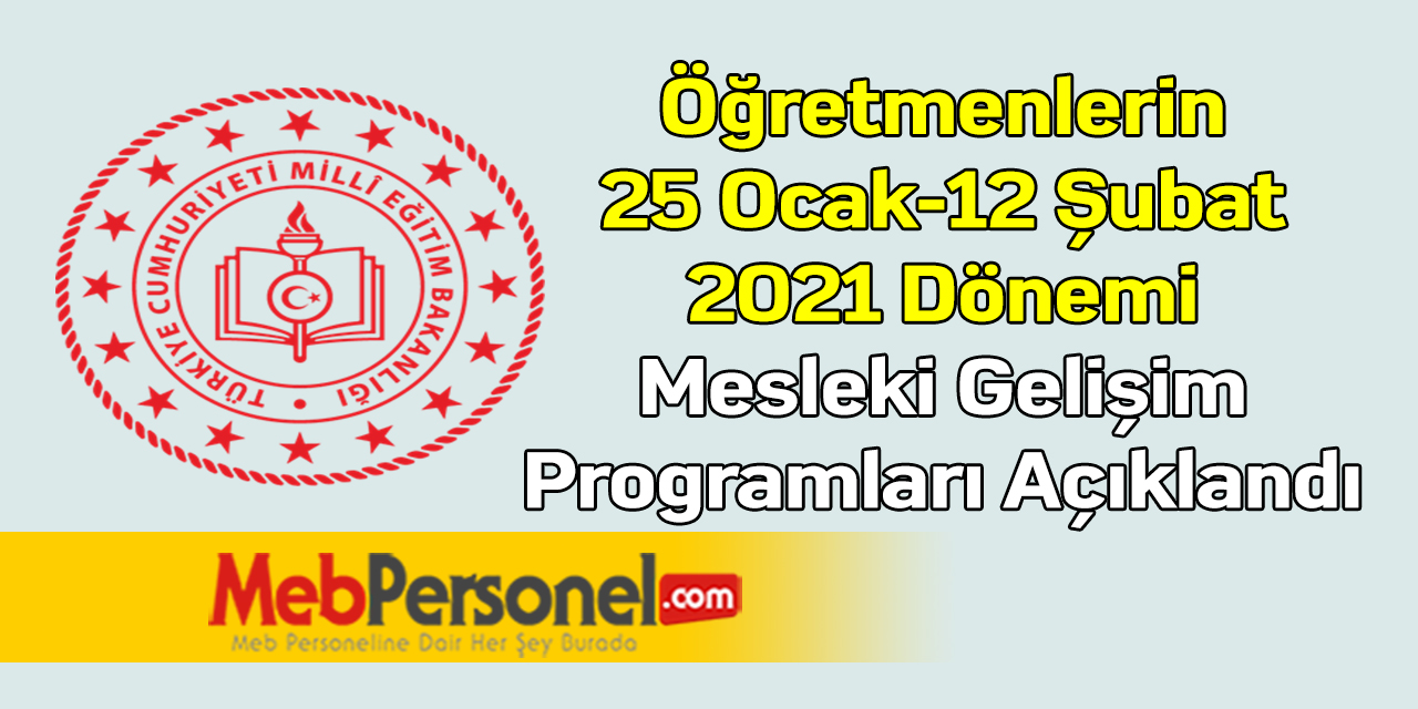 Öğretmenlerin 25 Ocak-12 Şubat 2021 Dönemi Mesleki Gelişim Programları Açıklandı