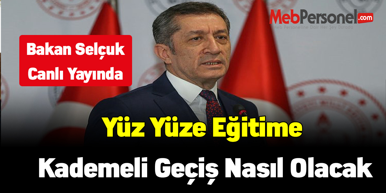 Yüz yüz eğitime kademeli geçiş nasıl olacak ? Bakan Ziya Selçuk canlı yayında açıklıyor
