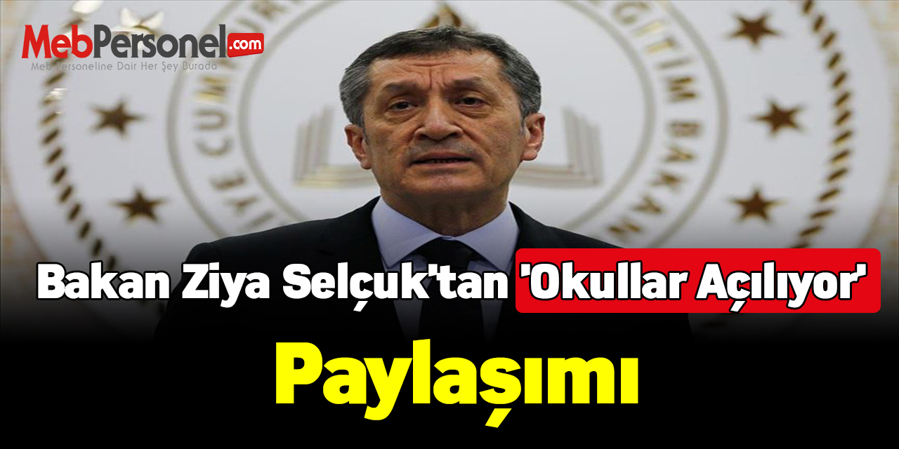 Bakan Ziya Selçuk'tan 'okullar açılıyor' paylaşımı