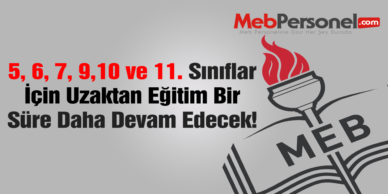 5,6,7,9,10 ve 11. Sınıflar İçin Uzaktan Eğitime Devam