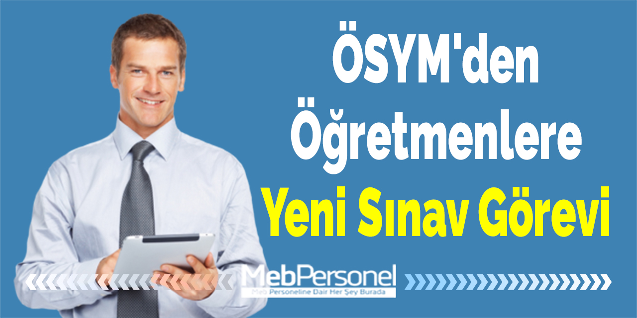ÖSYM'den Öğretmenlere Yeni Sınav Görevi