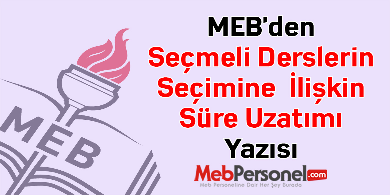MEB'den ''Seçmeli Derslerin Seçimine  İlişkin Süre Uzatımı'' Yazısı