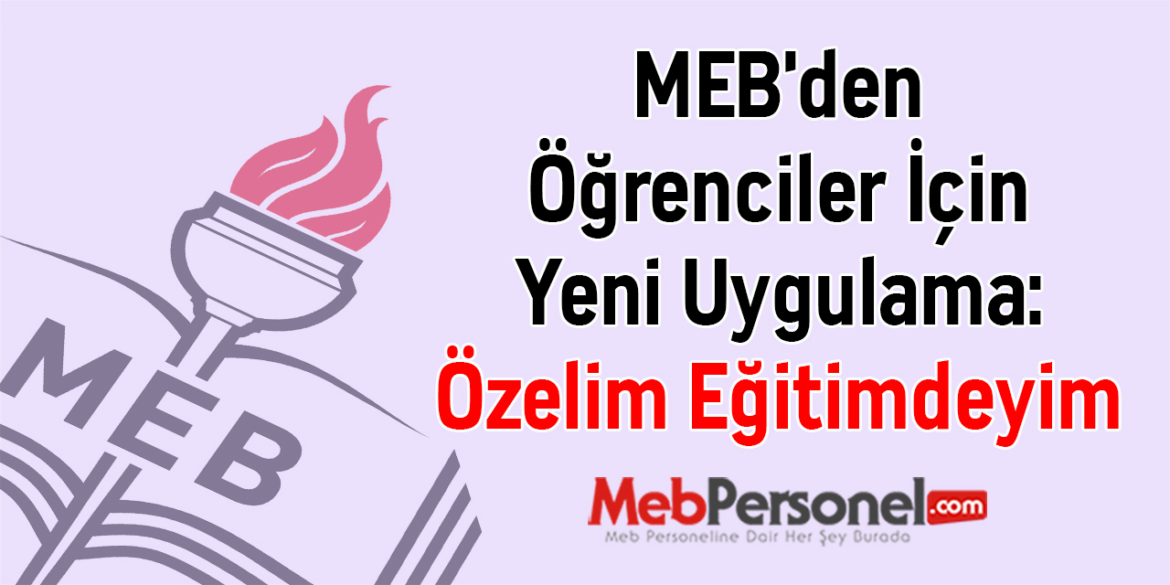 MEB'den Öğrenciler İçin Yeni Uygulama: Özelim Eğitimdeyim