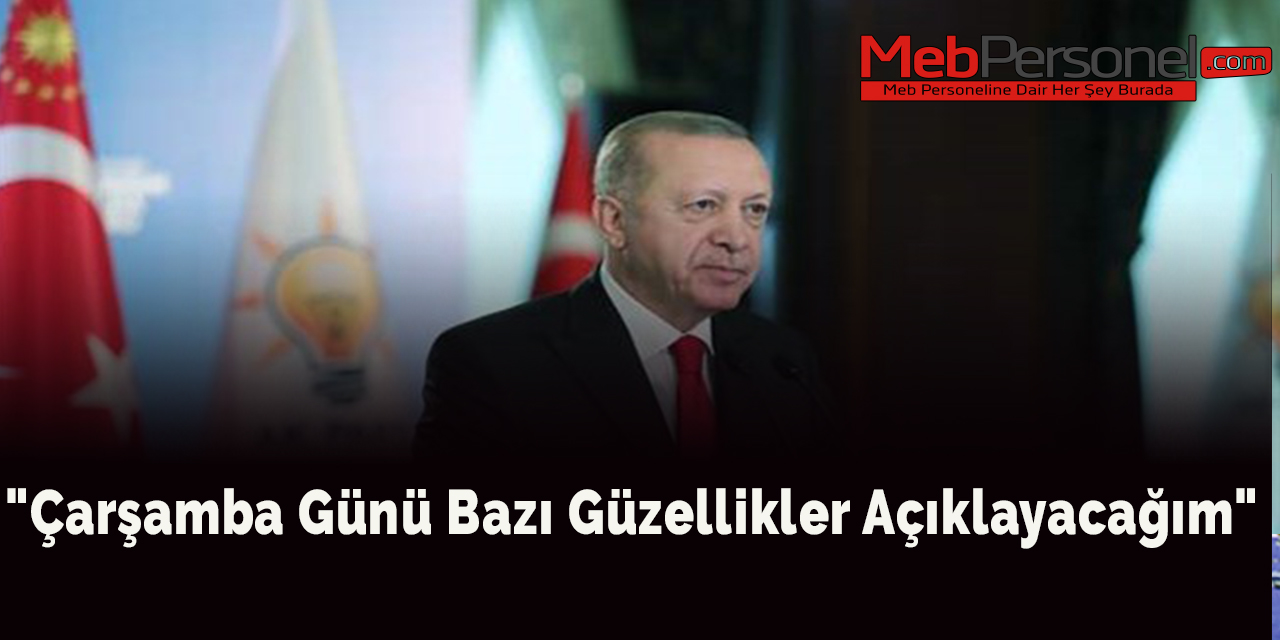 "Çarşamba günü bazı güzellikler açıklayacağım"