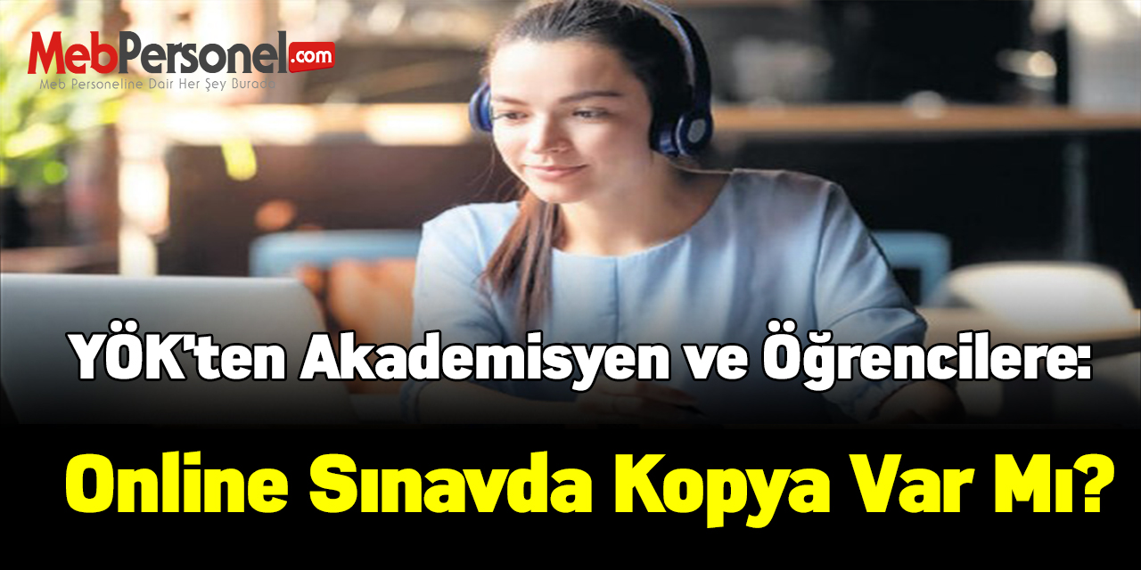 YÖK'ten akademisyen ve öğrencilere kopya sorusu