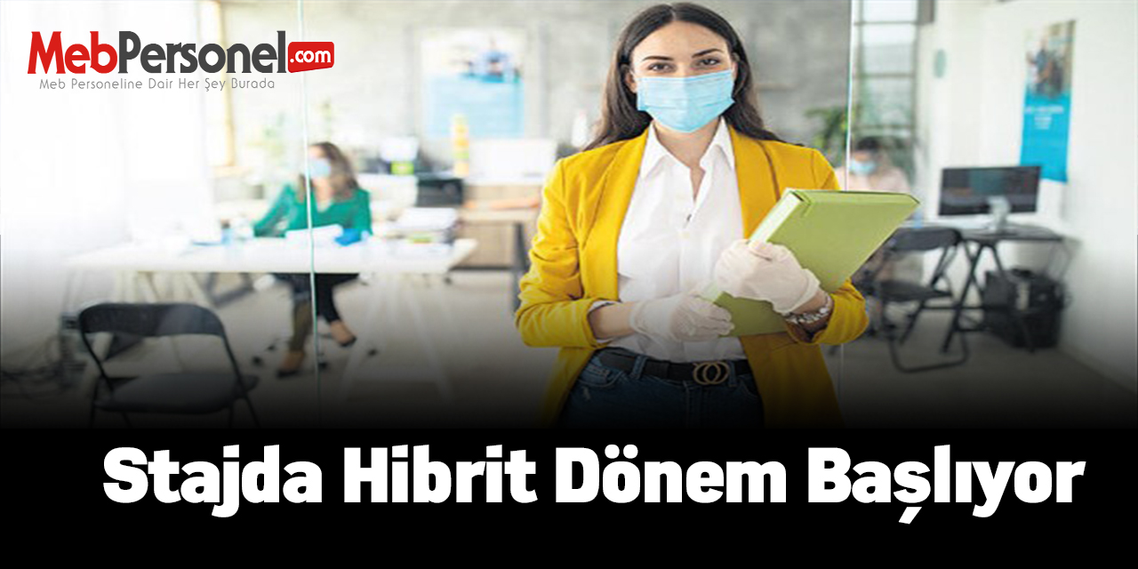 Pandemi sebebiyle stajda hibrit dönem başlıyor