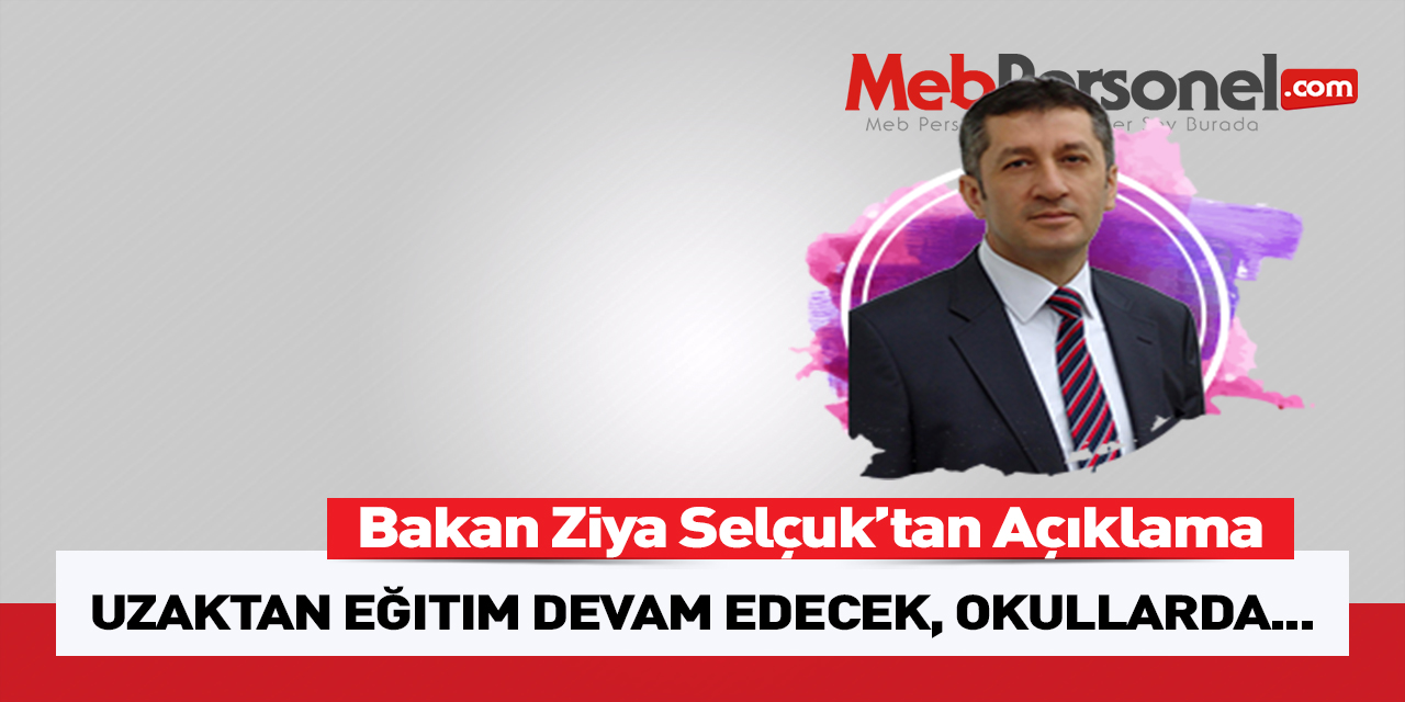 MEB Bakanı Ziya Selçuk: Uzaktan Eğitim Devam Edecek