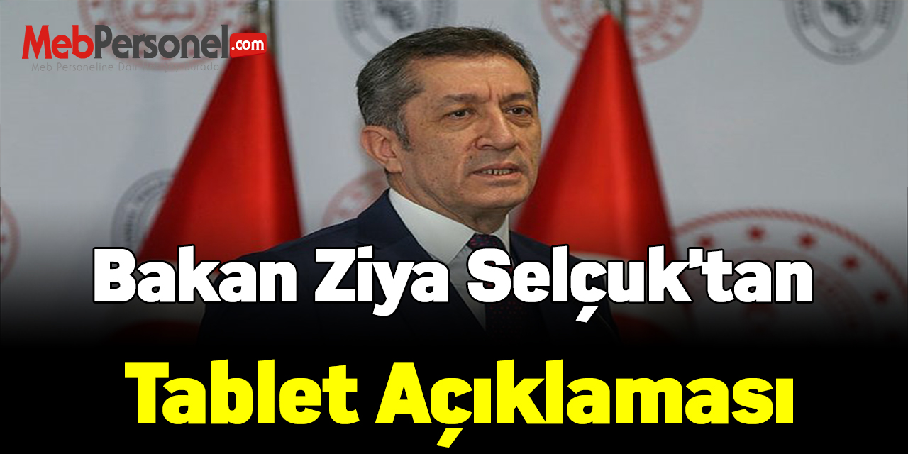 Bakan Ziya Selçuk'tan tablet açıklaması
