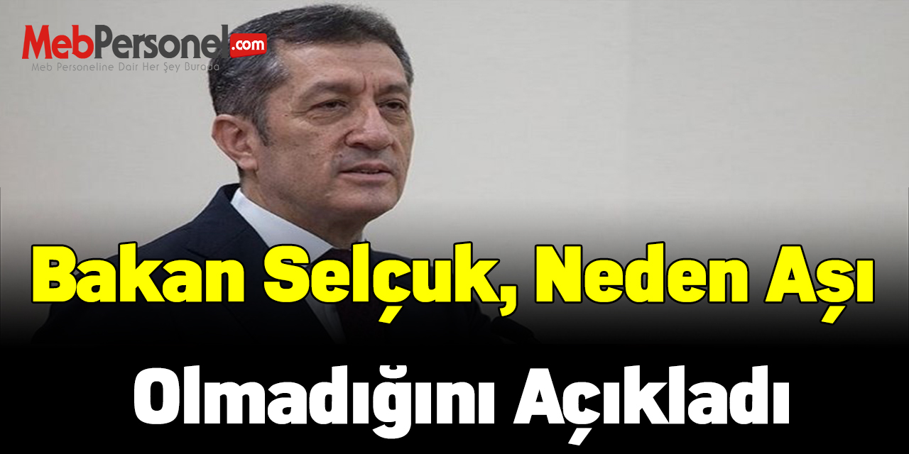Bakan Selçuk neden aşı olmadığını açıkladı
