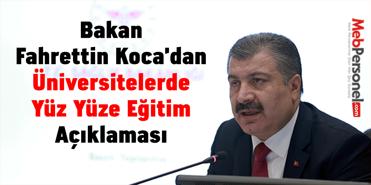 Bakan Fahrettin Koca'dan ''Üniversitelerde Yüz Yüze Eğitim'' Açıklaması