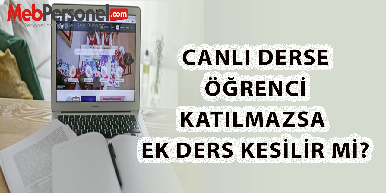 Canlı Derse Öğrenci Katılmazsa Ek Ders Kesilir Mi?