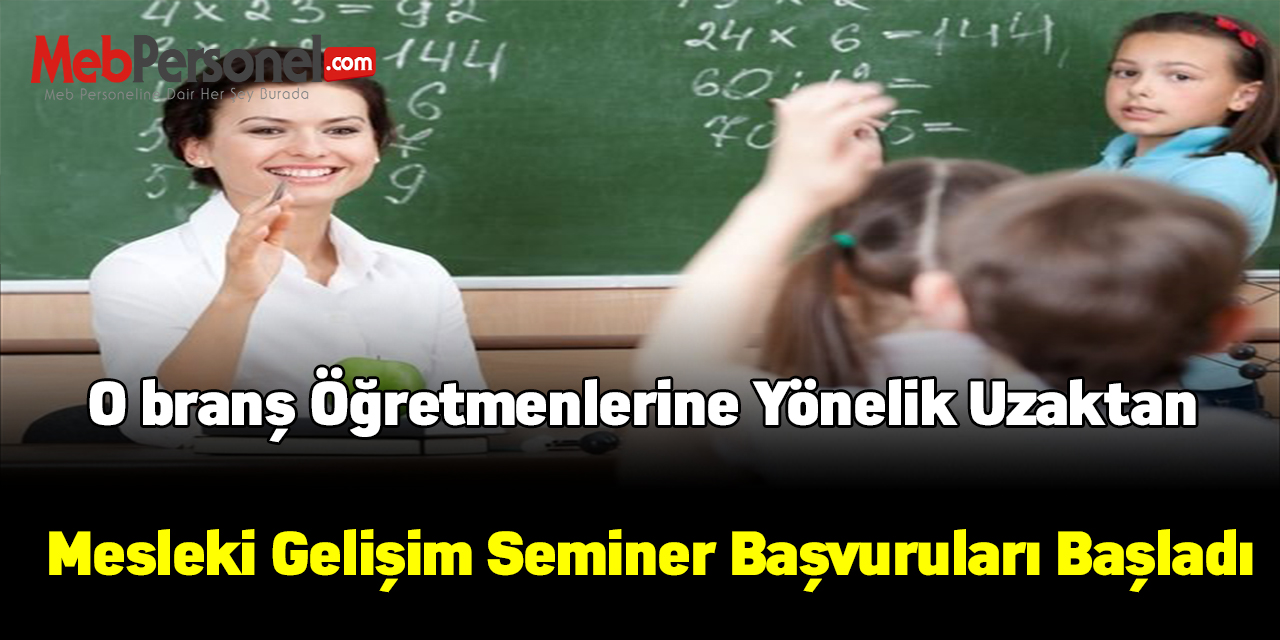 O branş öğretmenlerine yönelik uzaktan mesleki gelişim seminer başvuruları başladı