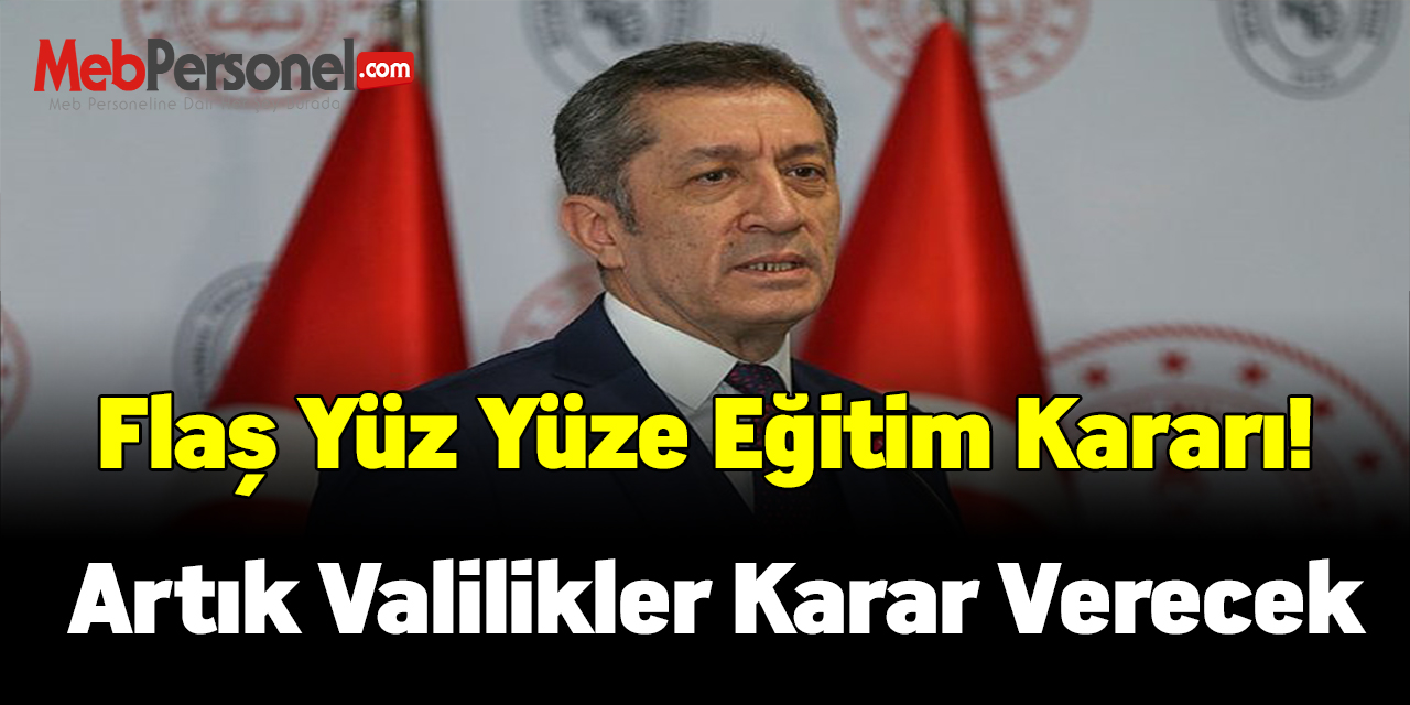 Flaş yüz yüze eğitim kararı! Artık valilikler karar verecek