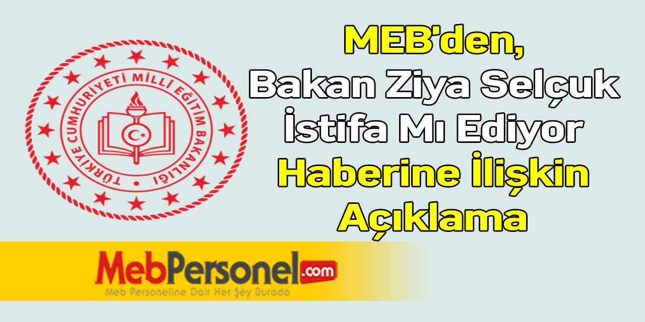 MEB'den, Bakan Ziya Selçuk İstifa Mı Ediyor Haberine İlişkin Açıklama