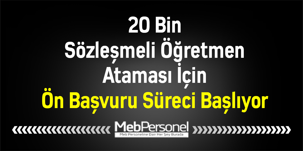 20 Bin Sözleşmeli Öğretmen Ataması İçin Ön Başvuru Süreci Başlıyor