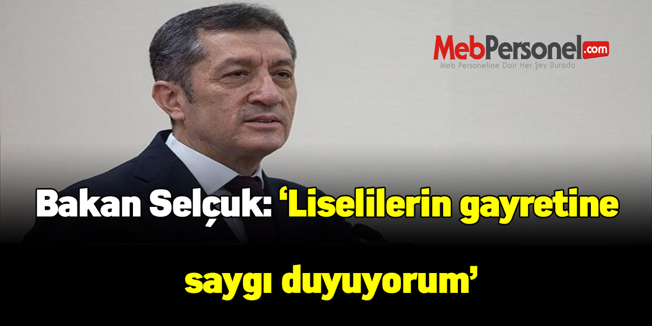 Bakan Selçuk: Liselilerin gayretine saygı duyuyorum