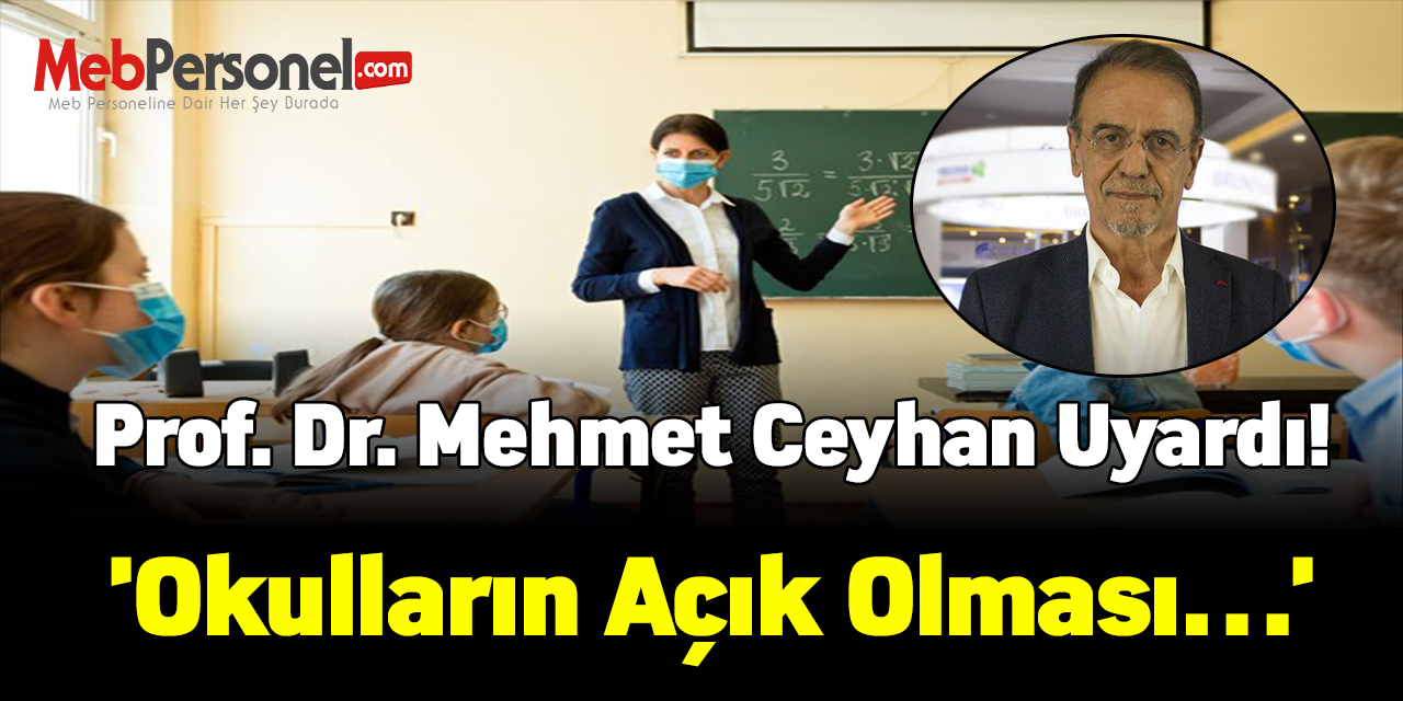 Prof. Dr. Mehmet Ceyhan uyardı: 'Okulların açık olması…'