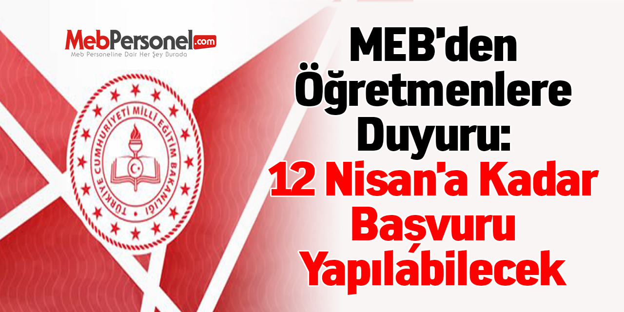 MEB'den Öğretmenlere Duyuru: ''12 Nisan'a Kadar Başvuru Yapılabilecek''