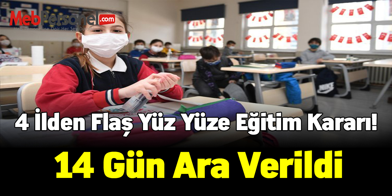4 ilden flaş yüz yüze eğitim kararı! 14 gün ara verildi