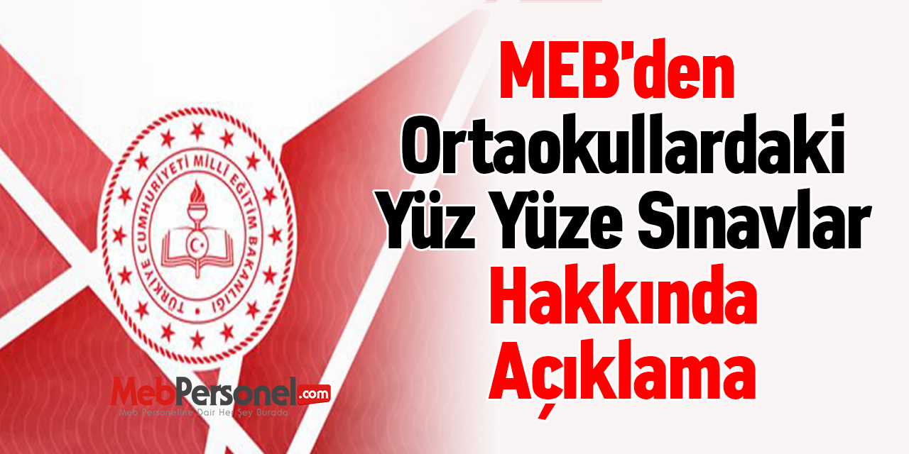 MEB'den Ortaokullardaki Yüz Yüze Sınavlar Hakkında Açıklama