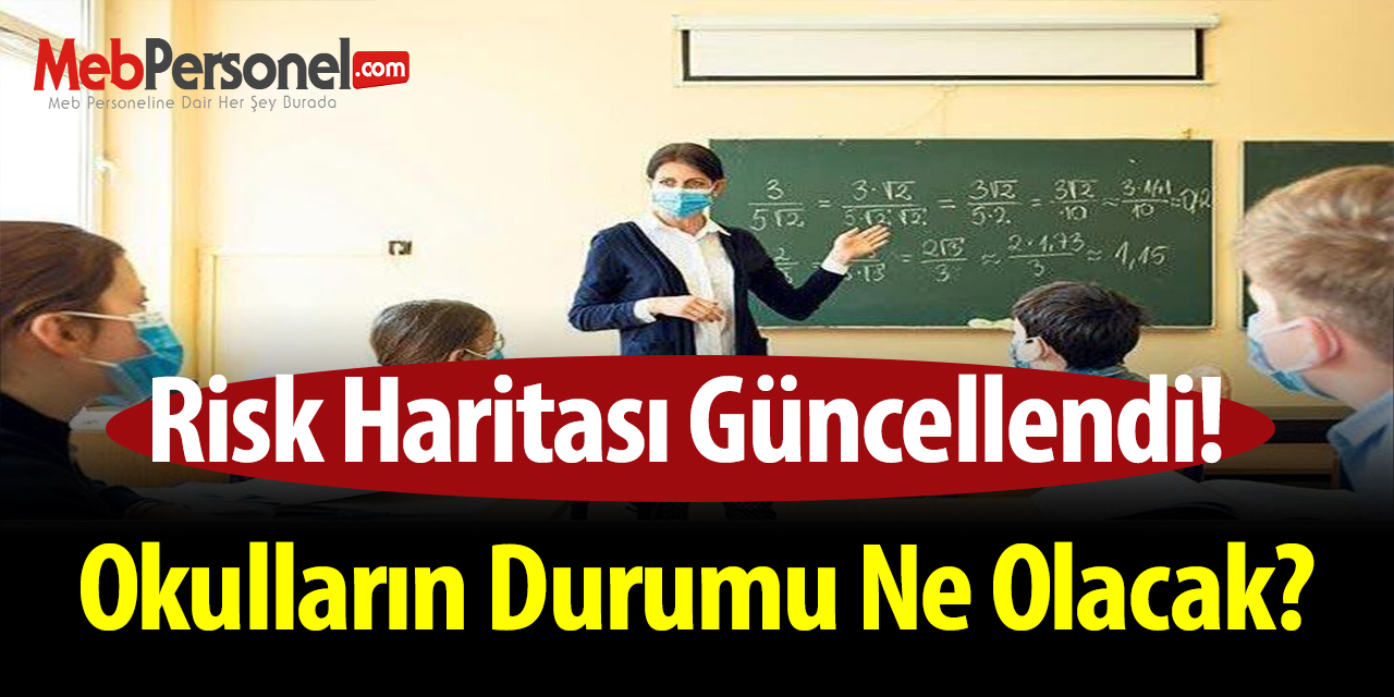 Risk haritası güncellendi! Okulların durumu ne olacak?