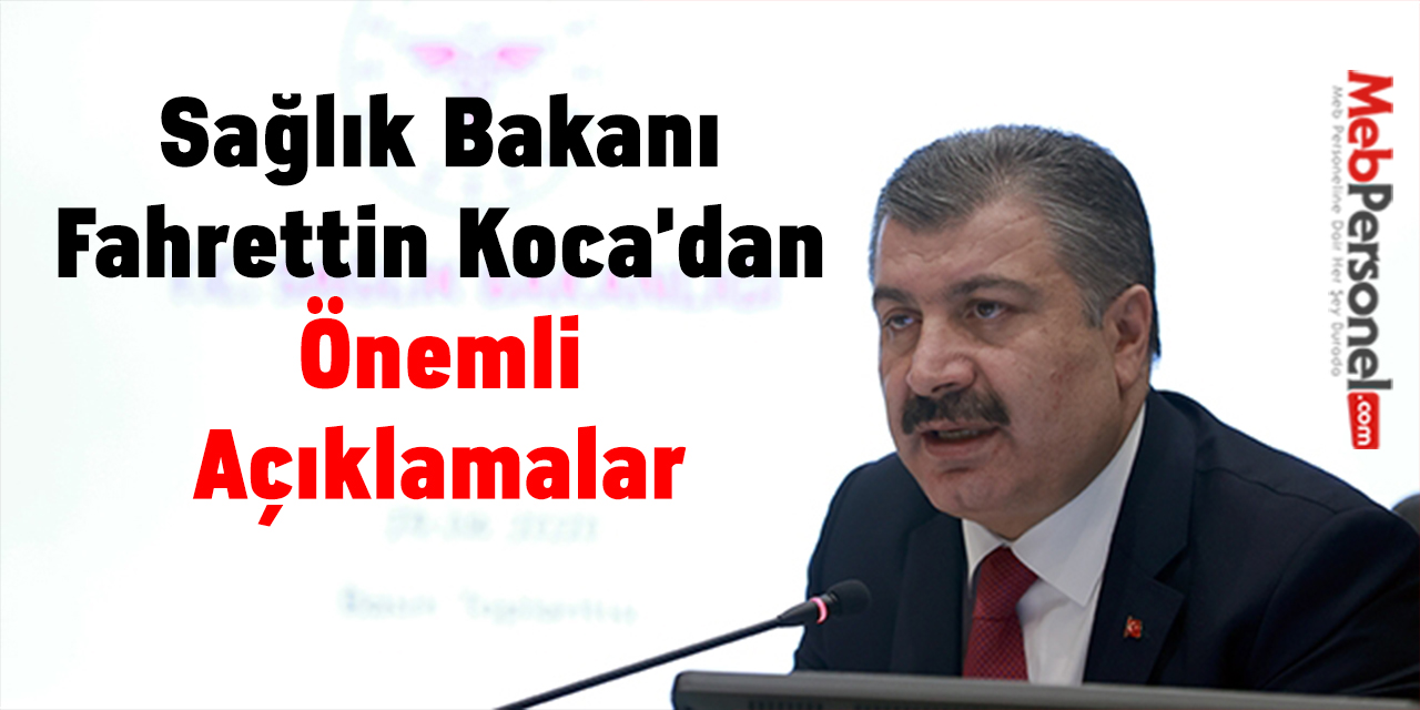 Sağlık Bakanı Fahrettin Koca'dan Önemli Açıklamalar