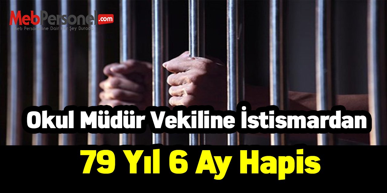 Okul müdür vekiline istismardan 79 yıl 6 ay hapis