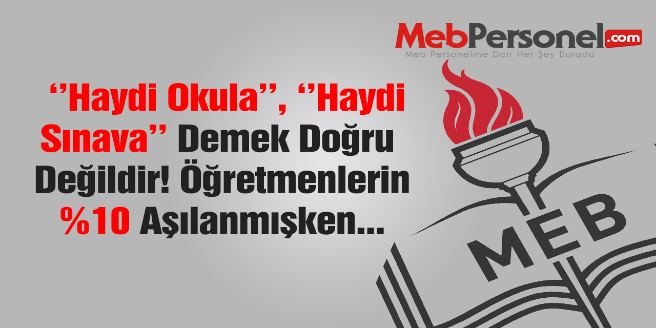 Öğretmenlerin Sadece %10'u Aşılanmışken Okulların Açık Tutulması Yanlıştır