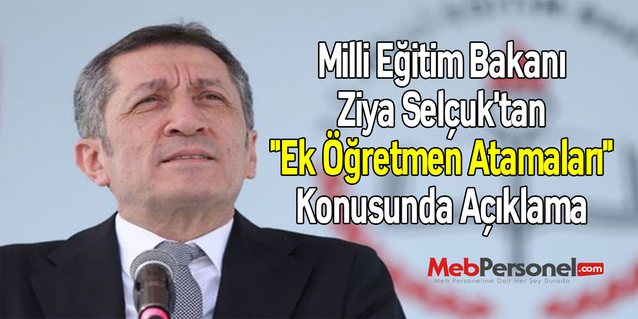 Milli Eğitim Bakanı Ziya Selçuk'tan ''Ek Öğretmen Atamaları'' Konusunda Açıklama