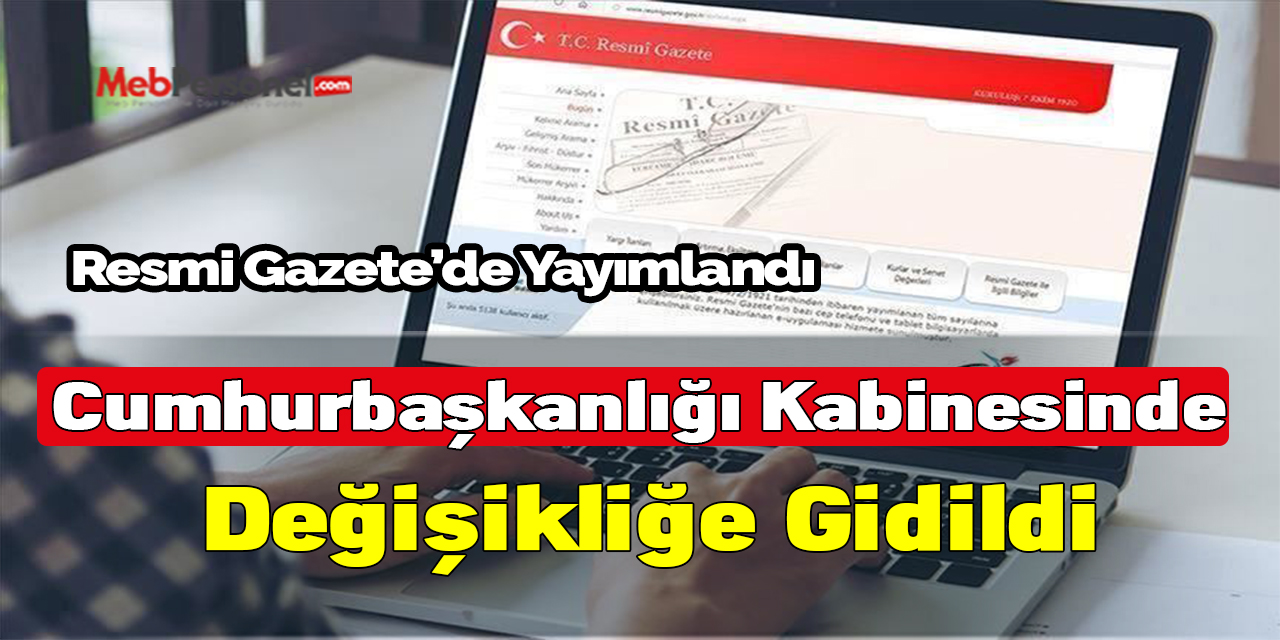 İki yeni bakanlık oluşturuldu, Kabineye yeni isimler atandı