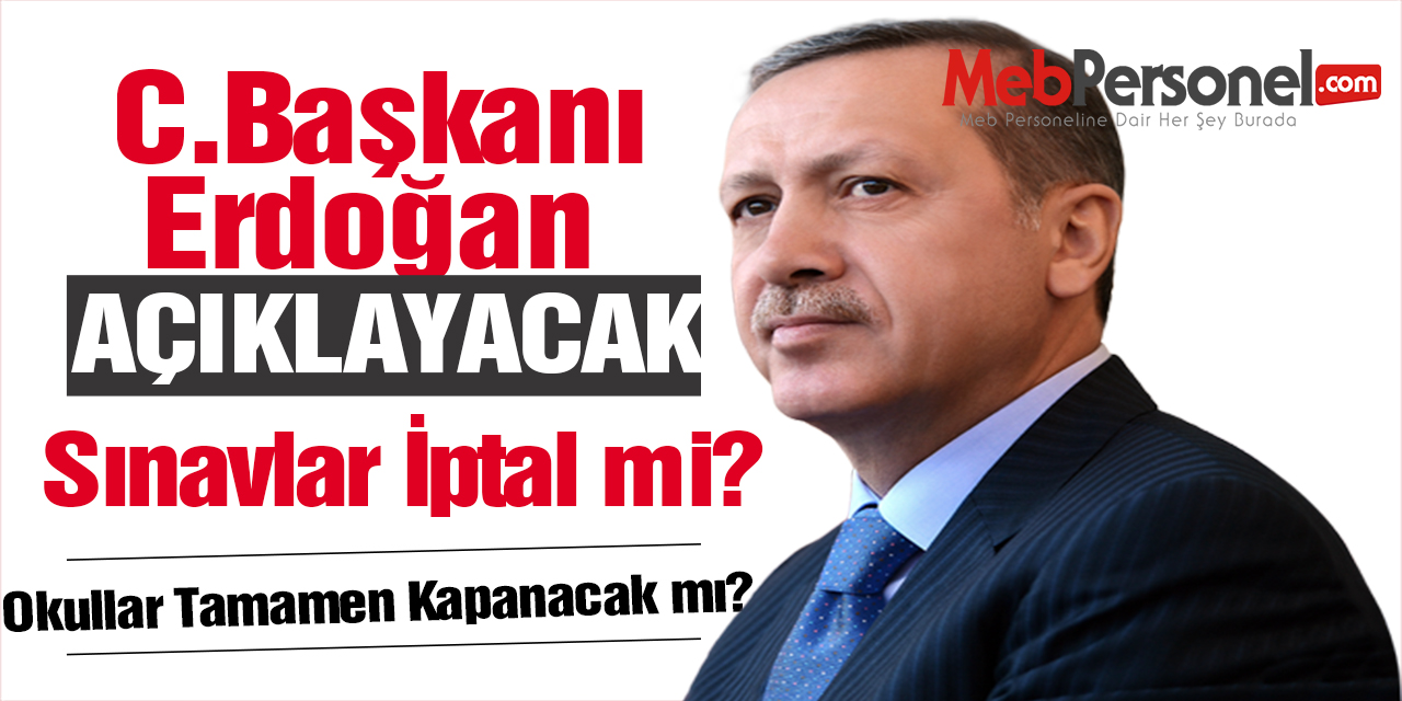 Cumhurbaşkanı Erdoğan, Alınan Kararları Açıklayacak
