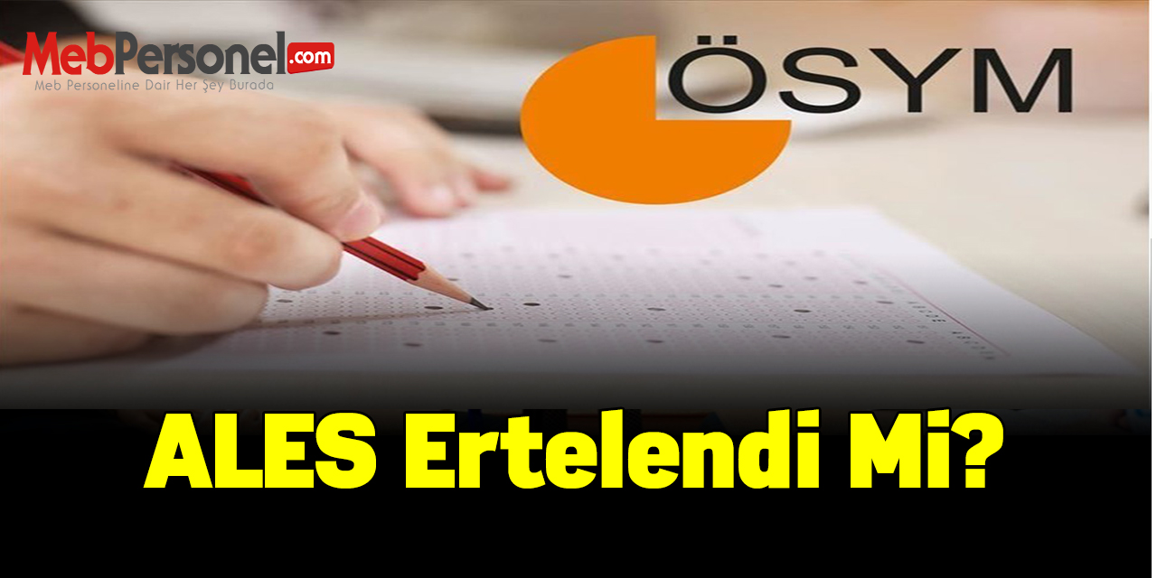 ALES ertelendi mi?