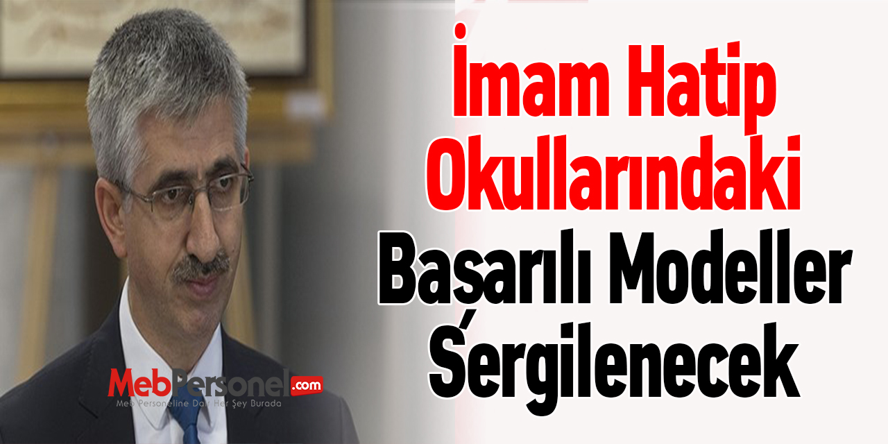 İmam Hatip Okullarındaki Başarılı Modeller Sergilenecek