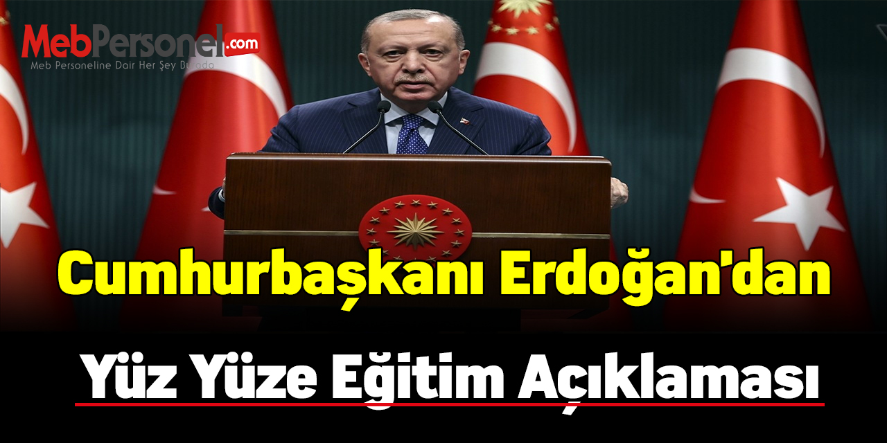 Cumhurbaşkanı Erdoğan'dan yüz yüze eğitim açıklaması